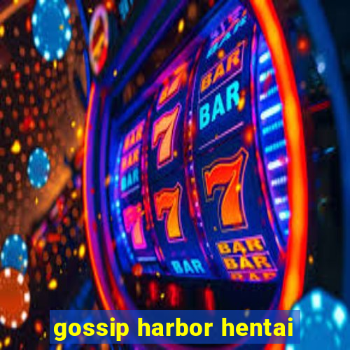 gossip harbor hentai